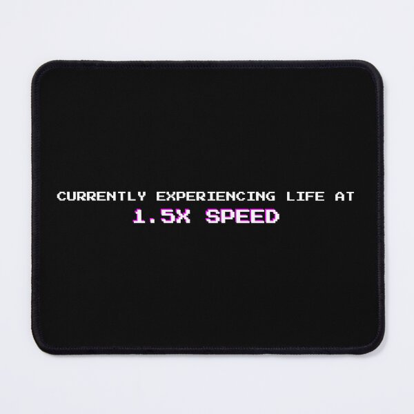Item preview, Life at 1.5X Speed: Funny Overwhelmed Sarcastic Quote designed and sold by DailyVibesMerch.