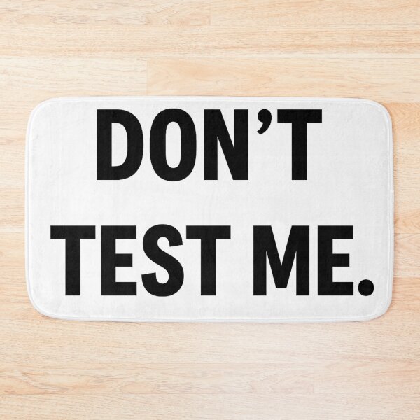 Item preview, Don’t Test Me designed and sold by kimkosovo.
