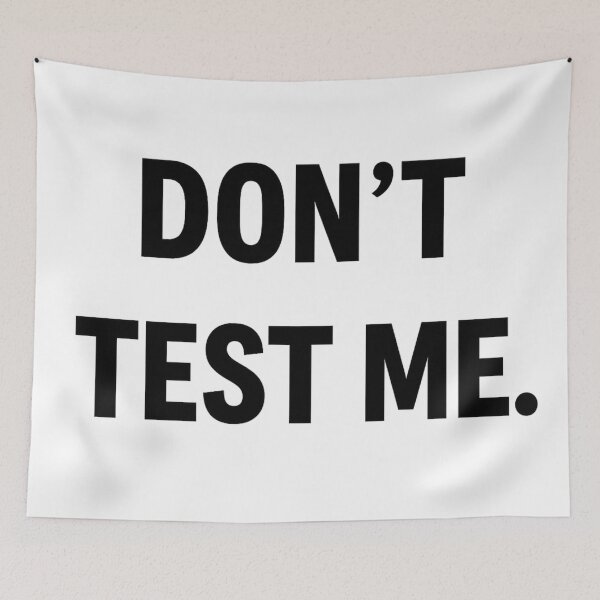 Item preview, Don’t Test Me designed and sold by kimkosovo.