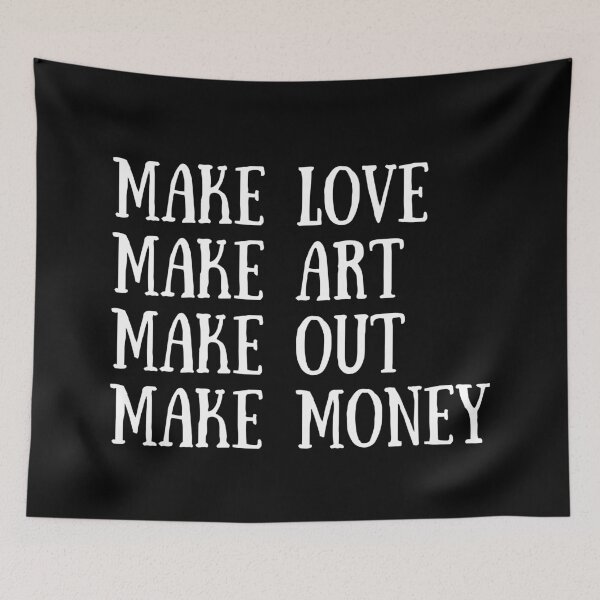 Item preview, Make love make art make out make money designed and sold by SWETA HALDER.