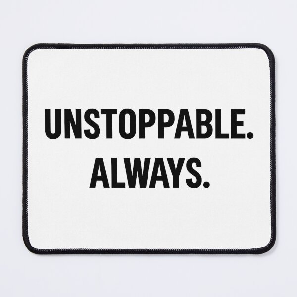 Item preview, Unstoppable Always designed and sold by kimkosovo.