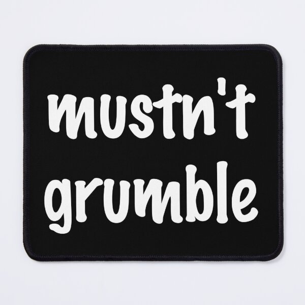 Item preview, Mustn't grumble designed and sold by bravoalpha.