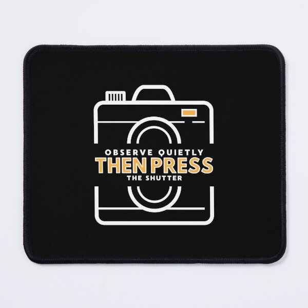 Item preview, Observe Quietly Then Press The Shutter Black Quote Design Nature Wildlife Photographers designed and sold by NaturEdeN.