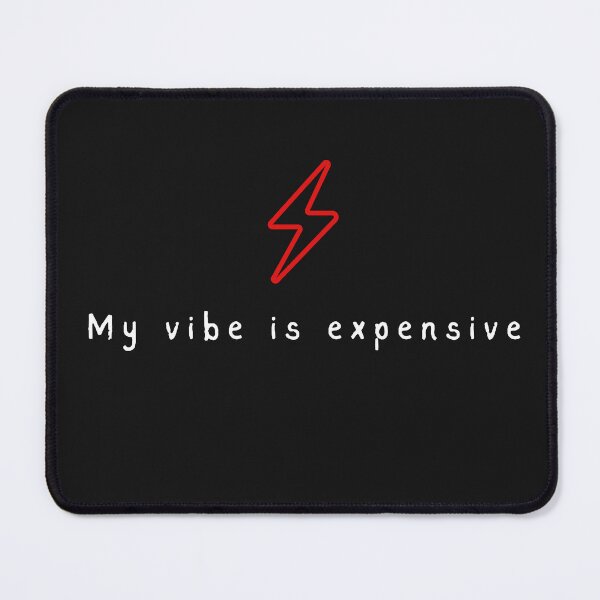 Item preview, My Vibe is Expensive designed and sold by ColoredSouls.