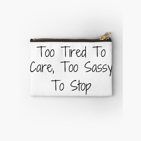Item preview, Too Tired To Care, Too Sassy To Stop designed and sold by Ninjacatoff.