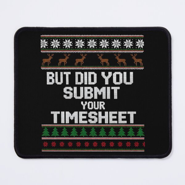 Item preview, But Did You Submit Your Timesheet Ugly Christmas designed and sold by BakeryDozen.