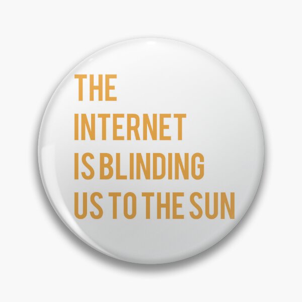 Item preview, The Internet is Blinding Us to the Sun designed and sold by Indra's Net.