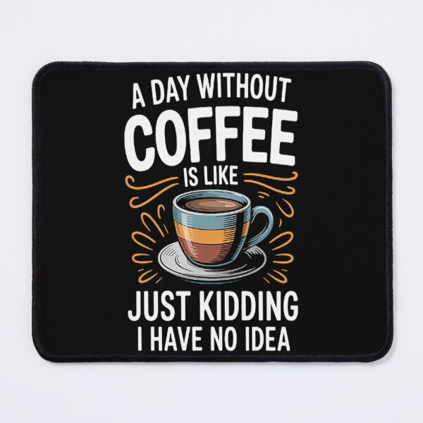 Item preview, Coffee Lovers A Day Without Coffee Snobs Coffee Addicts designed and sold by Lucaseinar.