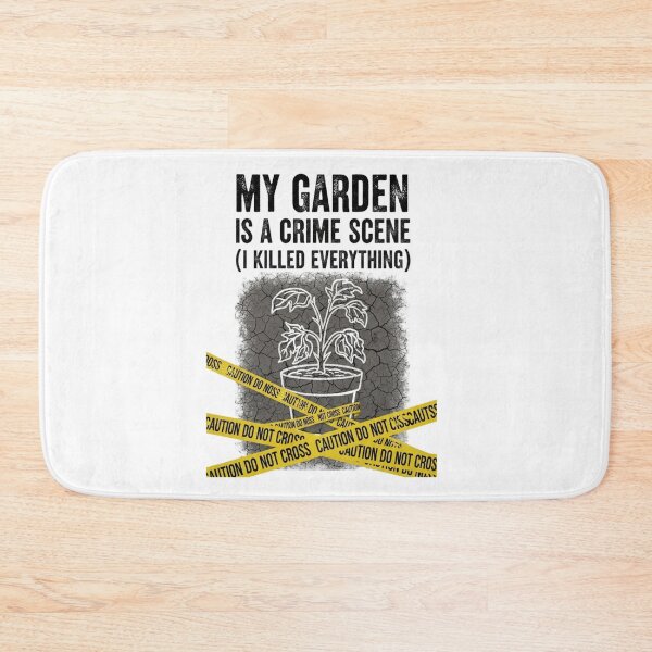 Item preview, My garden is a crime scene (I killed everything) designed and sold by FitEnvy.