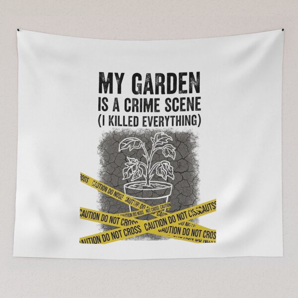 Item preview, My garden is a crime scene (I killed everything) designed and sold by FitEnvy.