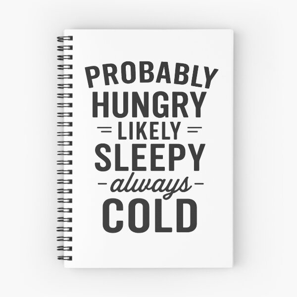 Item preview, Probably Hungry Likely Sleepy Always Cold designed and sold by hemagamo.