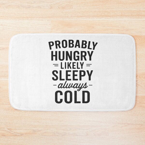 Item preview, Probably Hungry Likely Sleepy Always Cold designed and sold by hemagamo.