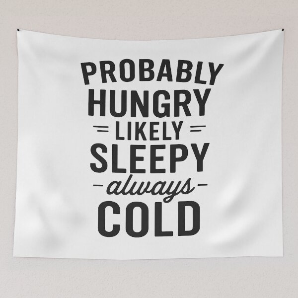 Item preview, Probably Hungry Likely Sleepy Always Cold designed and sold by hemagamo.