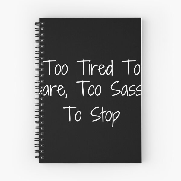 Item preview, Too Tired To Care, Too Sassy To Stop designed and sold by Ninjacatoff.