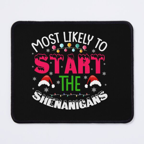 Item preview, Most Likely to Start Shenanigans – Funny Christmas Trouble Maker Design designed and sold by MAZDZINE.