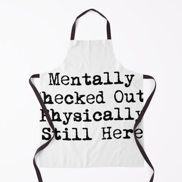Item preview, Mentally Checked Out, Physically Still Here designed and sold by Ninjacatoff.