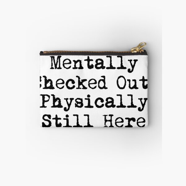 Item preview, Mentally Checked Out, Physically Still Here designed and sold by Ninjacatoff.