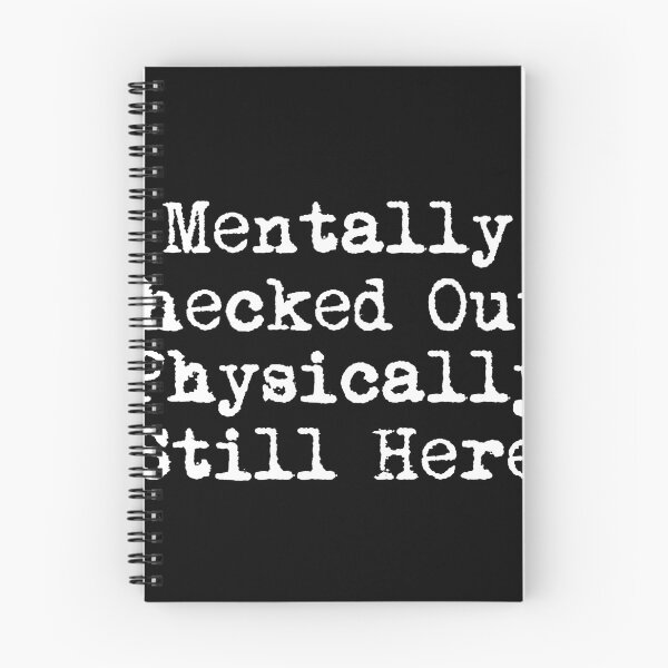 Item preview, Mentally Checked Out, Physically Still Here designed and sold by Ninjacatoff.