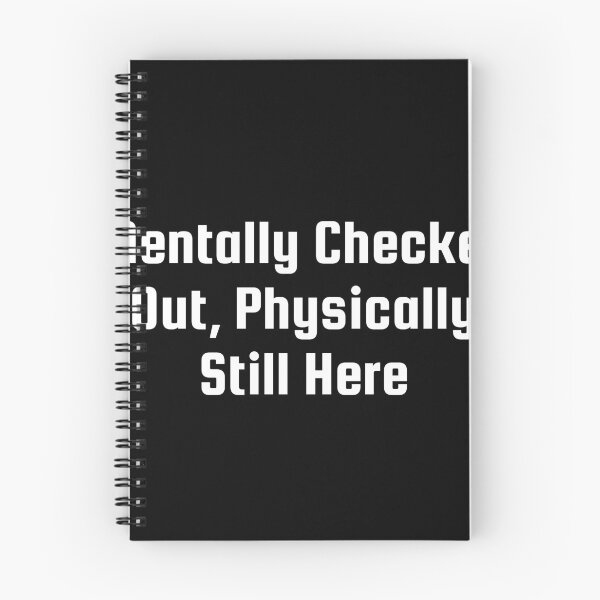 Item preview, Mentally Checked Out, Physically Still Here designed and sold by Ninjacatoff.