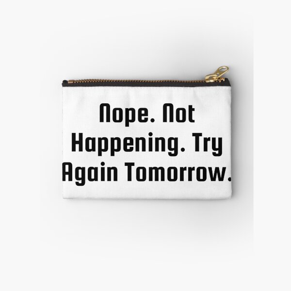 Item preview, Nope. Not Happening. Try Again Tomorrow. designed and sold by Ninjacatoff.