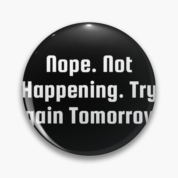 Item preview, Nope. Not Happening. Try Again Tomorrow. designed and sold by Ninjacatoff.