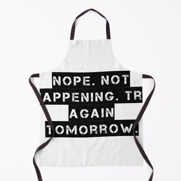 Item preview, Nope. Not Happening. Try Again Tomorrow. designed and sold by Ninjacatoff.