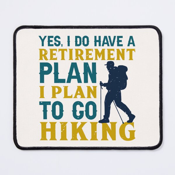 Item preview, Yes, I Have a Retirement Plan: Hiking Adventures Ahead Apparel and Home Décor designed and sold by Compass and a Camera.
