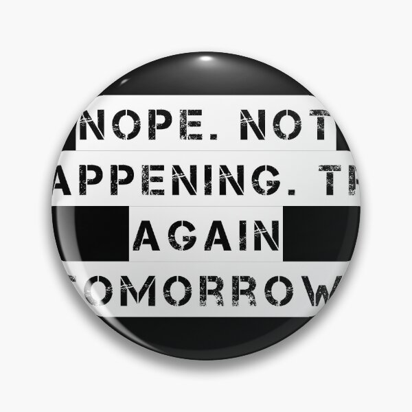 Item preview, Nope. Not Happening. Try Again Tomorrow. designed and sold by Ninjacatoff.