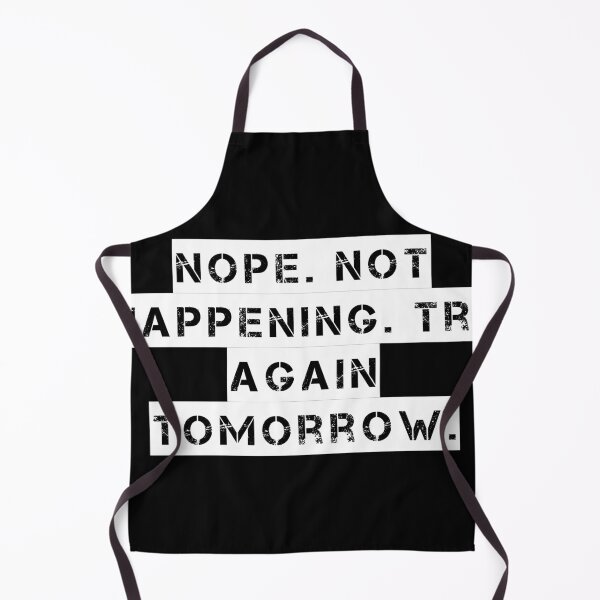 Item preview, Nope. Not Happening. Try Again Tomorrow. designed and sold by Ninjacatoff.