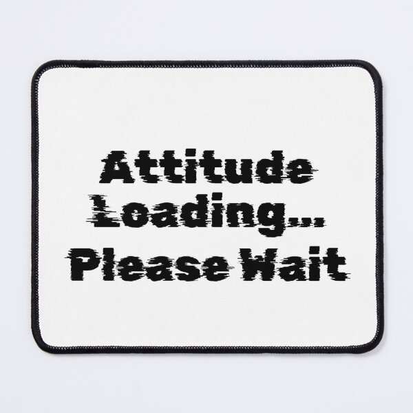 Item preview, Attitude Loading… Please Wait designed and sold by Ninjacatoff.