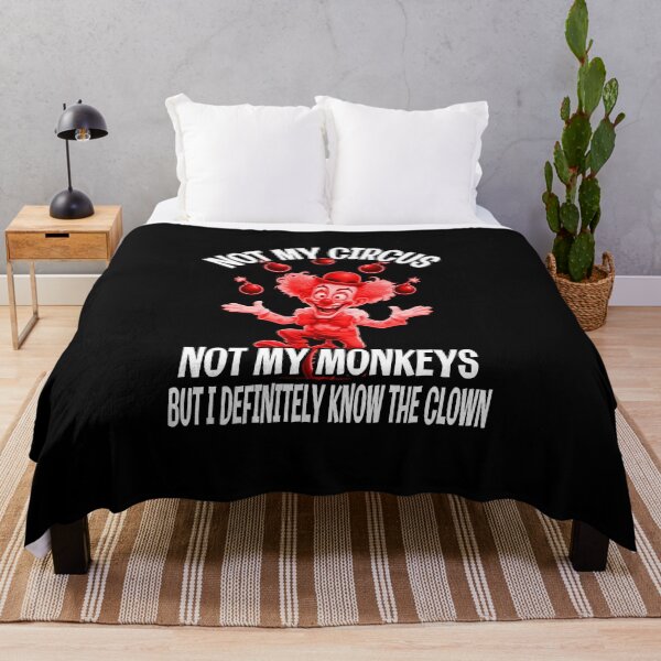 Item preview, Not My Circus, Not My Monkeys – But I Know the Clown designed and sold by A-T-H.