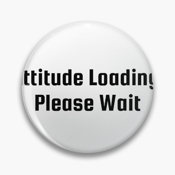 Item preview, Attitude Loading… Please Wait designed and sold by Ninjacatoff.