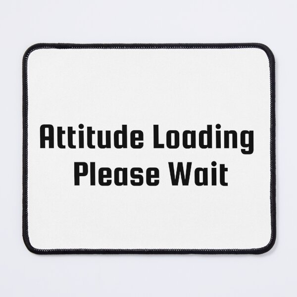 Item preview, Attitude Loading… Please Wait designed and sold by Ninjacatoff.