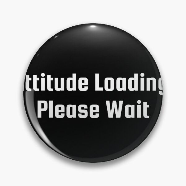 Item preview, Attitude Loading… Please Wait designed and sold by Ninjacatoff.
