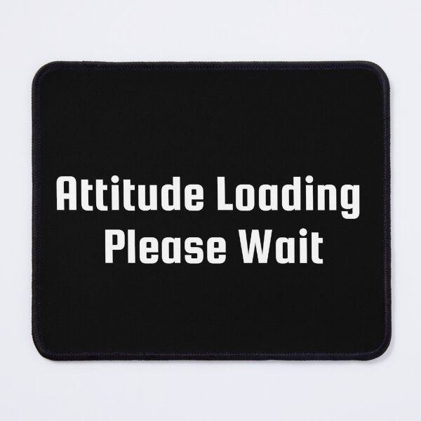 Item preview, Attitude Loading… Please Wait designed and sold by Ninjacatoff.