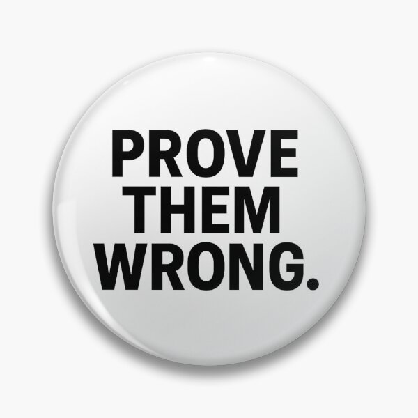 Item preview, Prove Them Wrong designed and sold by kimkosovo.