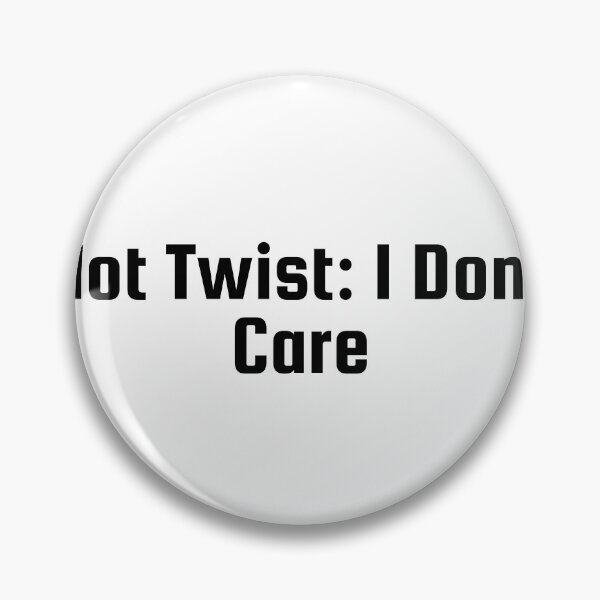 Item preview, Plot Twist: I Don’t Care designed and sold by Ninjacatoff.