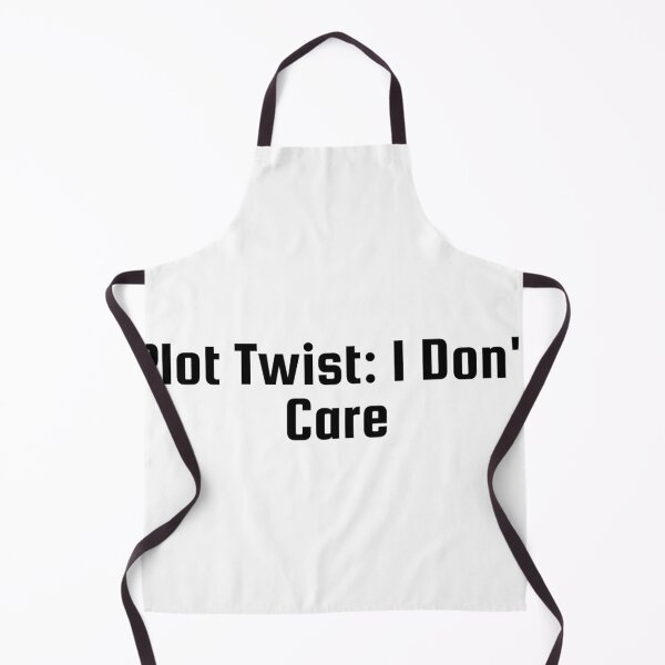 Item preview, Plot Twist: I Don’t Care designed and sold by Ninjacatoff.