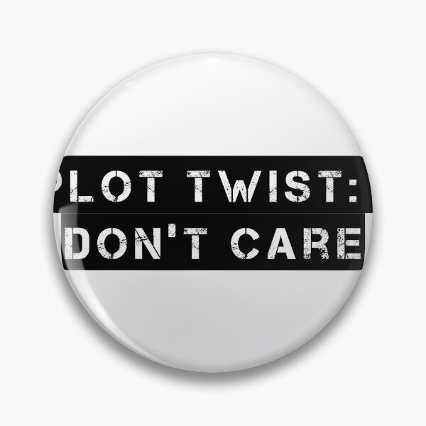 Item preview, Plot Twist: I Don’t Care designed and sold by Ninjacatoff.