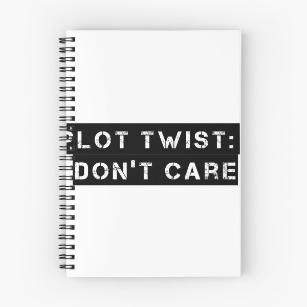 Item preview, Plot Twist: I Don’t Care designed and sold by Ninjacatoff.