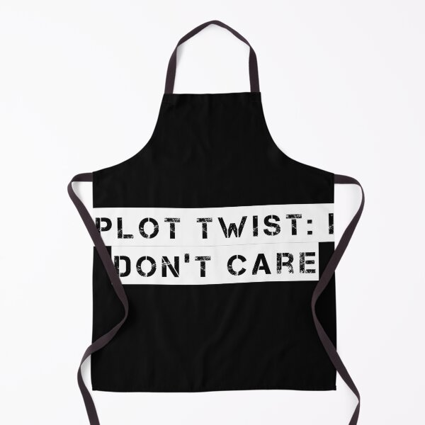 Item preview, Plot Twist: I Don’t Care designed and sold by Ninjacatoff.