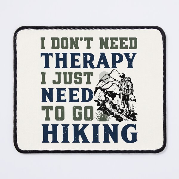 Item preview, I Don't Need Therapy, I Just Need to Go Hiking Apparel and Home Décor designed and sold by Compass and a Camera.