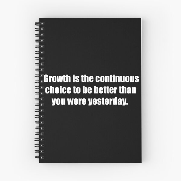 Item preview, Growth is the continuous choice to be better than you were yesterday. designed and sold by TheRefinedMind.