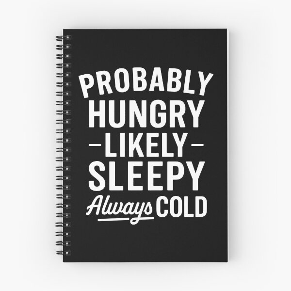 Item preview, Probably Hungry Likely Sleepy Always Cold designed and sold by hemagamo.