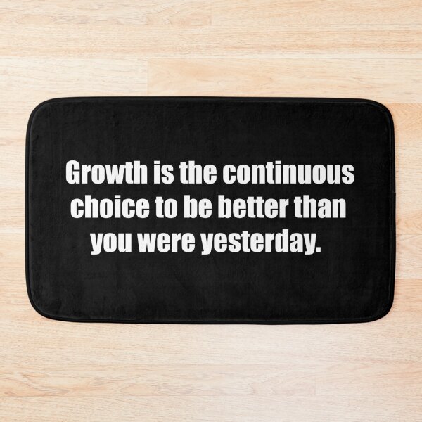 Item preview, Growth is the continuous choice to be better than you were yesterday. designed and sold by TheRefinedMind.