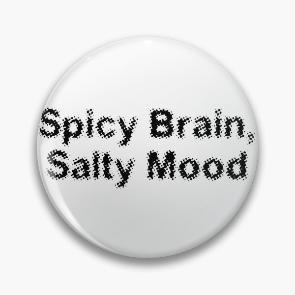 Item preview, Spicy Brain, Salty Mood designed and sold by Ninjacatoff.