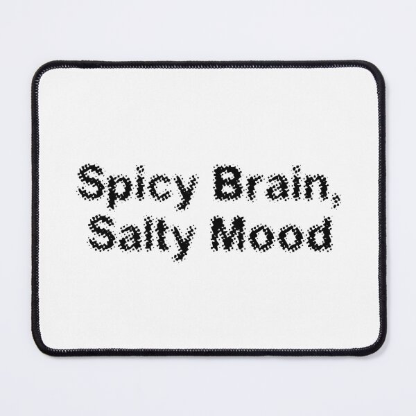 Item preview, Spicy Brain, Salty Mood designed and sold by Ninjacatoff.