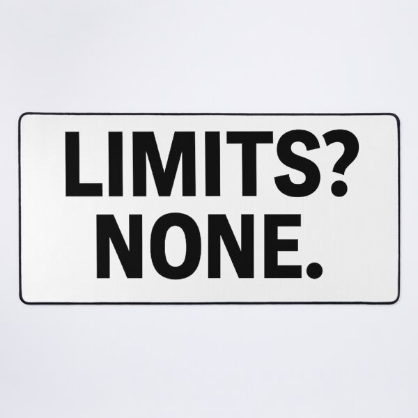 Item preview, LIMITS? NONE. designed and sold by kimkosovo.