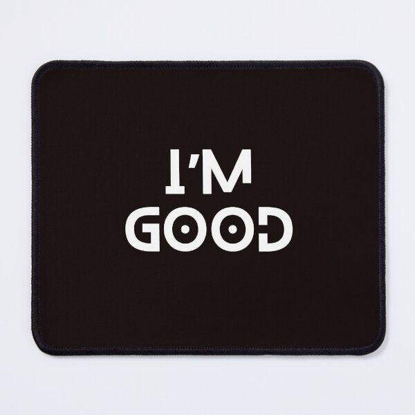 Item preview, I’m Good – Funny Minimalist Sarcasm Quote designed and sold by incred.