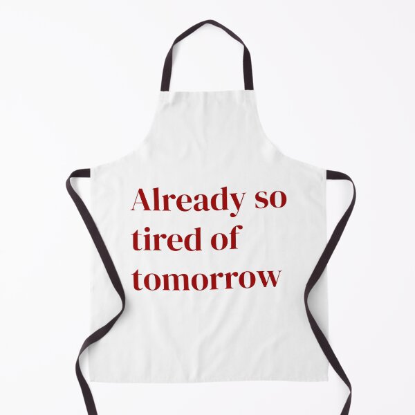 Item preview, Already So Tired of Tomorrow - Relatable Anxiety Text designed and sold by FiendDoll.